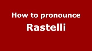 How to pronounce Rastelli