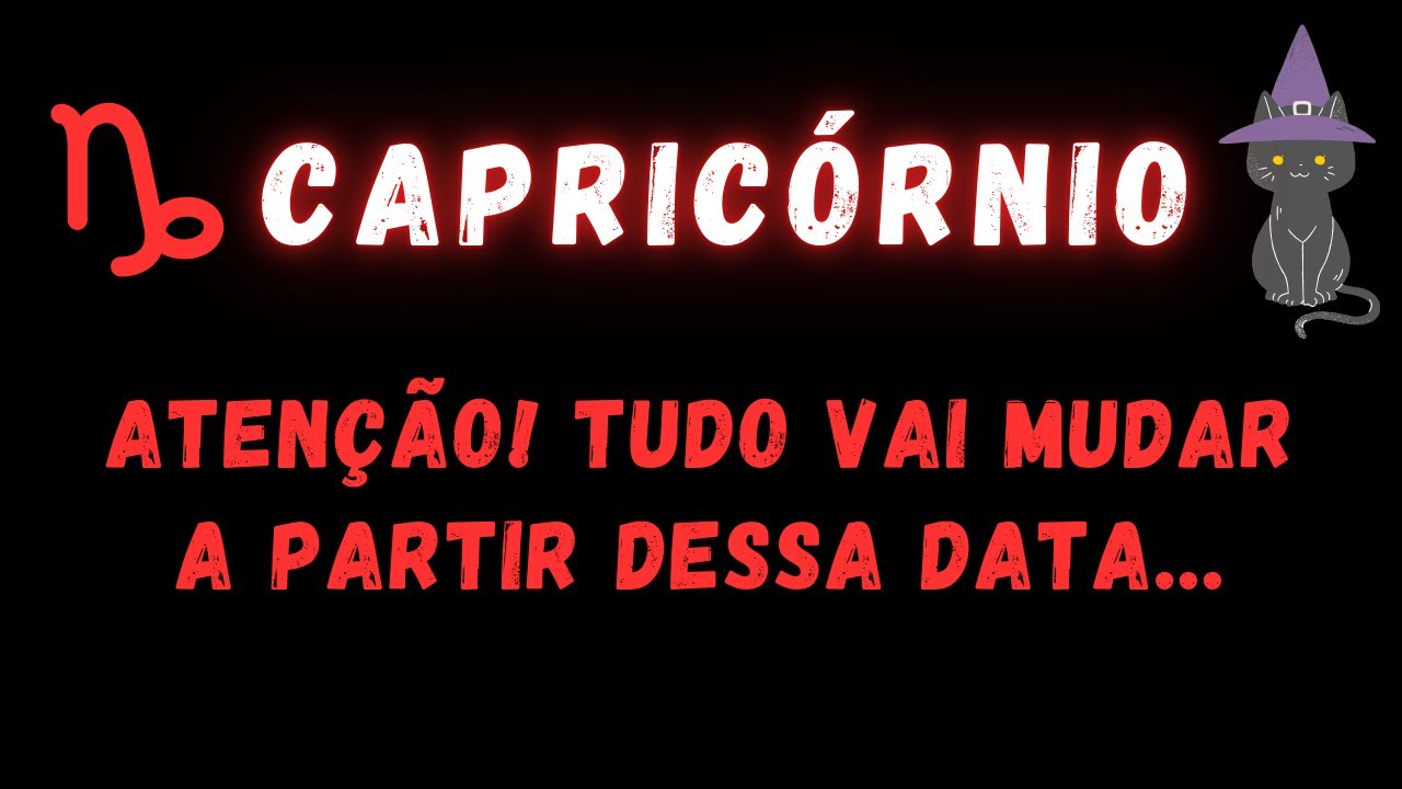 CAPRICÓRNIO♑ ATENÇÃO! TUDO VAI MUDAR A PARTIR DESSA DATA