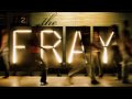 The Fray - We Build Then We break