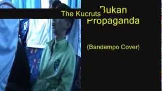 The Kucruts - Bukan Propaganda (Bandempo Cover)