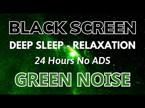 GREEN NOISE Black Screen - Sound For Deep Sleep And Relaxation | 24 Hours