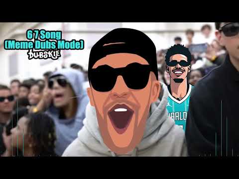 6 7 Song (Meme Dubs Mode) - Dubskie