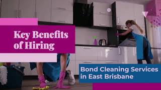 Key Benefits of Hiring Bond Cleaning Services in East Brisbane
