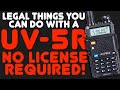 Baofeng UV-5R: Legal Things That Anyone Can Do - NO HAM LICENSE NEEDED - Easy & Fully Legal
