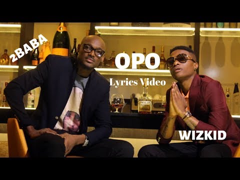 2Baba ft. Wizkid - Opo (Lyrics Video) || Complete Song