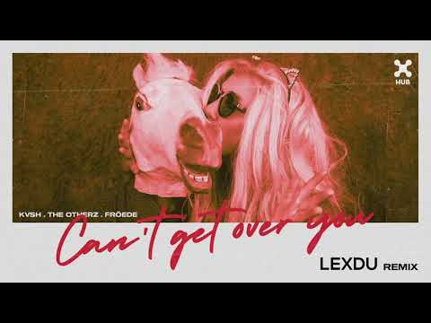 KVSH, The Otherz, FRÖEDE - Can't Get Over You (Lexdu Remix)