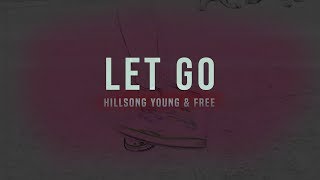 Hillsong Young &amp; Free - Let Go (Video Lyrics)