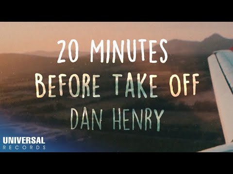 Dan Henry - 20 Minutes Before Take Off (Official Lyric Video)