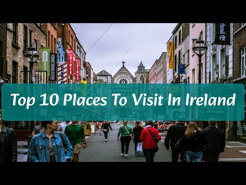 Top 10 Places To Visit in Ireland