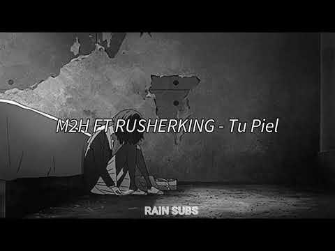M2H FT RUSHERKING - TU PIEL - LETRA