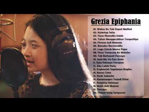 Grezia Epiphania Full Album 2021 - Lagu Rohani Kristen Terbaru 2021 True Worship