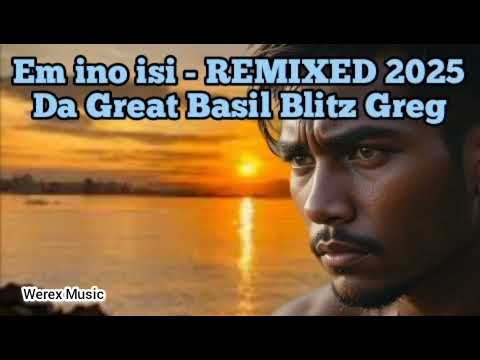 Em ino isi - Remix | Basil Blitz Greg | PNG Latest Music 2025 🇵🇬🔥🎶