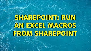 Sharepoint: Run an Excel Macros from SharePoint (2 Solutions!!)