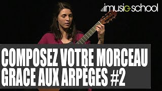 Cours de guitare classique - Composez votre morceau grâce aux arpèges #2