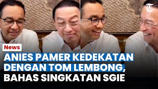 Anies Baswedan Pamer Kedekatan dengan Tom Lembong, Terbahak Saat Live TikTok: Bahas Singkatan SGIE