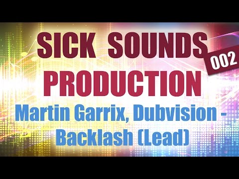 SICK SOUNDS PRODUCTION 002: Martin Garrix, Dubvision - Backlash Lead