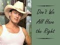 Don't We All Have the Right - Ricky Van Shelton