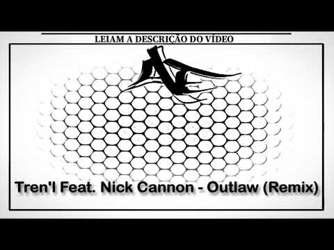 Tren'l Feat. Nick Cannon - Outlaw (Remix)