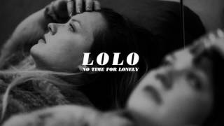LOLO - No Time For Lonely [AUDIO]