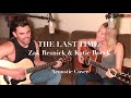 The Last Time | Zak Resnick & Katie Boeck