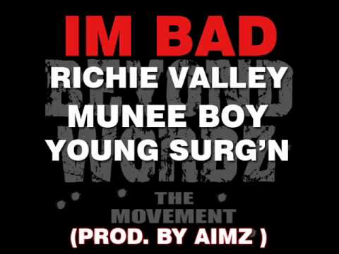 Richie Valley Feat. Munee Boy & Young Surgn- Im Bad (Prod By AIMZ)
