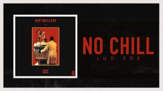 Lud Foe - No Chill (Official Audio)