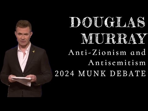 Douglas Murray on Anti-Zionism and Antisemitism at 2024 Munk Debate