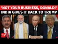 India Gives It Back To Trump On Russia Stop Preaching Us Jaishankar Aide Destroys U S Threat