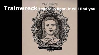 TRAINWRECK - if there is light, it will find you