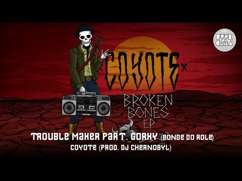 Coyote (prod. by Chernobyl) Ft. Dj Gorky - Trouble Maker