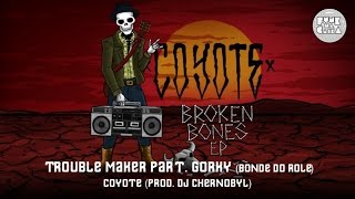 Coyote (prod. by Chernobyl) Ft. Dj Gorky - Trouble Maker
