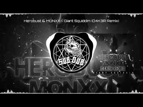 Herobust & MONXX - Giant Squiddim (D4K3R Remix) (RIDDIM)