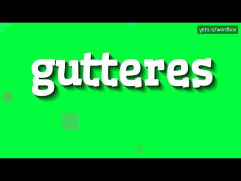 GUTTERES - HOW TO SAY GUTTERES?