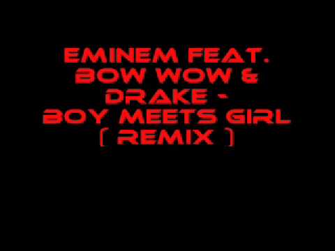 Eminem feat. Bow Wow & Drake - Boy Meets Girl