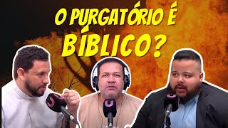 UM DEBATE EXPLOSIVO! O PURGATÓRIO É BÍBLICO?
