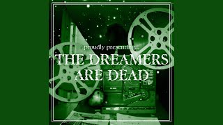 The Dreamers Are Dead Music Video