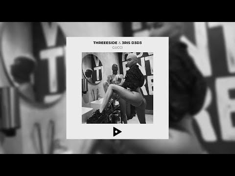 Threeeside & 3RIS D3D3 - Gucci [BPR Free Release]