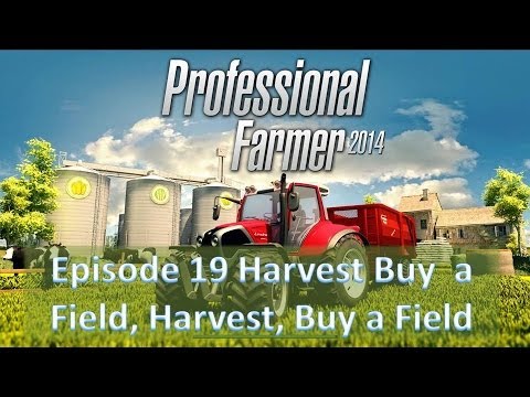 Professional Farmer 2014 - Episode 19 Buying and Harvesting Fields