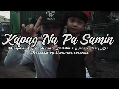 KAPAG NAPA SAMIN - MANJAR X YAJED X 4CMAN X DHELSKIE X ELJOHN X NSTY KEN (MUSICVIDEO)