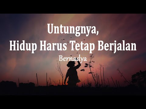 Bernadya - Untungnya, Hidup Harus Tetap Berjalan (Lirik Lagu)