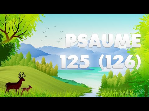 PSAUME 125 (126) : la JOIE du RETOUR des EXILÉS