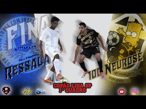 Ressaca x 100 Neurose | Final Copão Liga SP (1° Quadro) #34