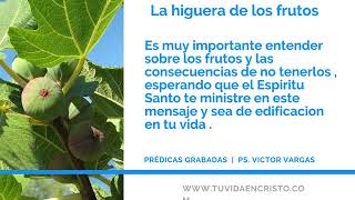 Ps.  Víctor Vargas - La higuera de los frutos