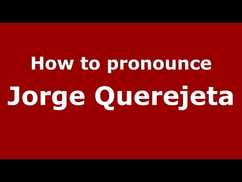How to pronounce Jorge Querejeta (Spanish/Argentina) - PronounceNames.com