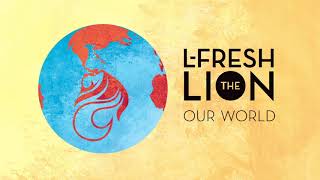 OUR WORLD (AUDIO) - L-FRESH The LION