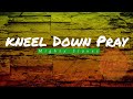 Mighty Slaves Kneel Down Pray Lyrics