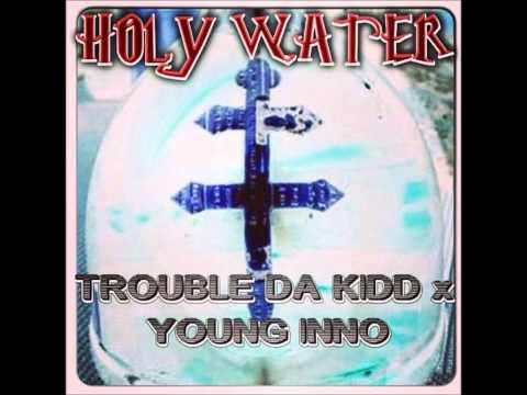 Trouble Da Kidd X Young Inno X AVE- Holywater