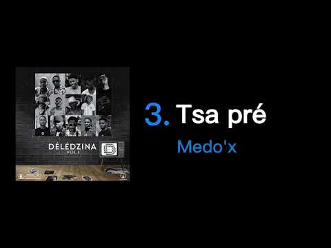 Délé Dzina, Medo’x - Tsa Pré ( Audio Officiel )