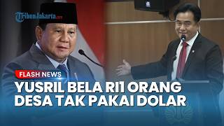 Yusril Sebut Pidato Prabowo soal Orang Desa Tak Pakai Dolar Dipelintir di Medsos: Beliau Paham