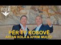 Moj Kosove Artan Kola & Afrim Muqiqi